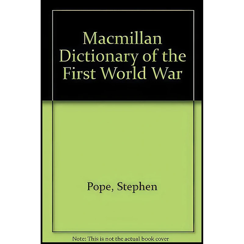 کتاب Macmillan Dictionary of the First World War اثر جمعي از نويسندگان انتشارات Diane Pub Co