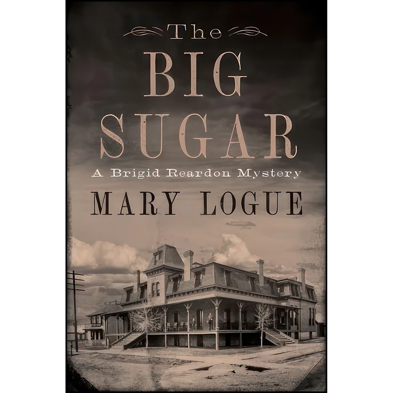 کتاب The Big Sugar اثر Mary Logue انتشارات Univ Of Minnesota Press
