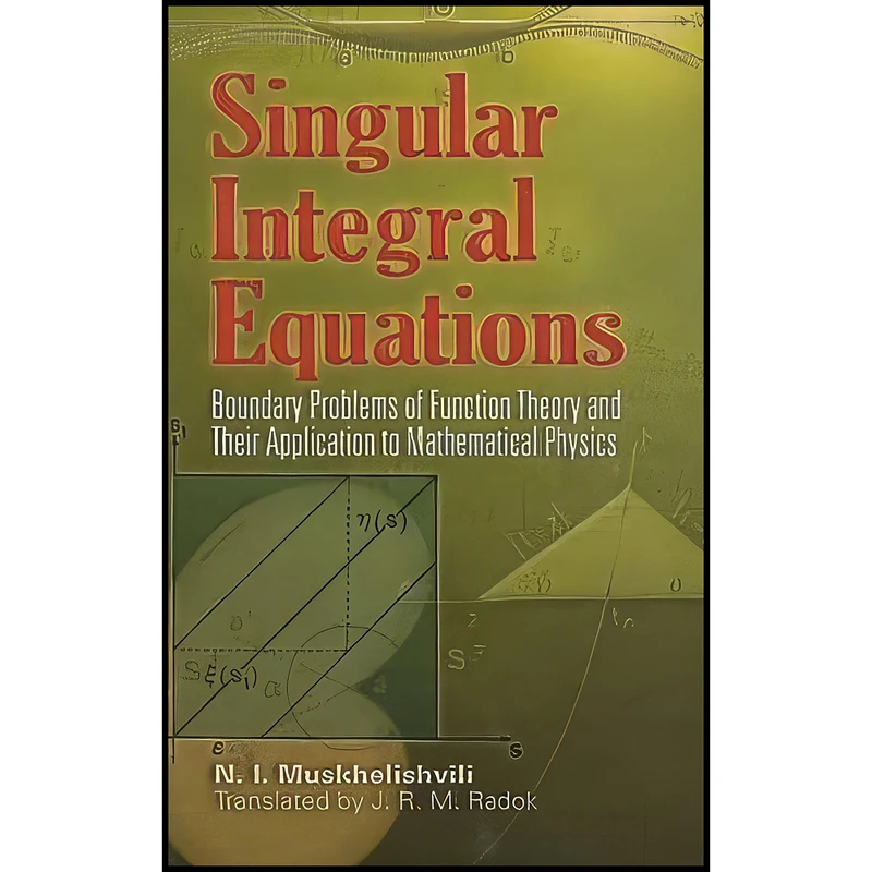 کتاب Singular Integral Equations اثر جمعي از نويسندگان انتشارات Dover Publications