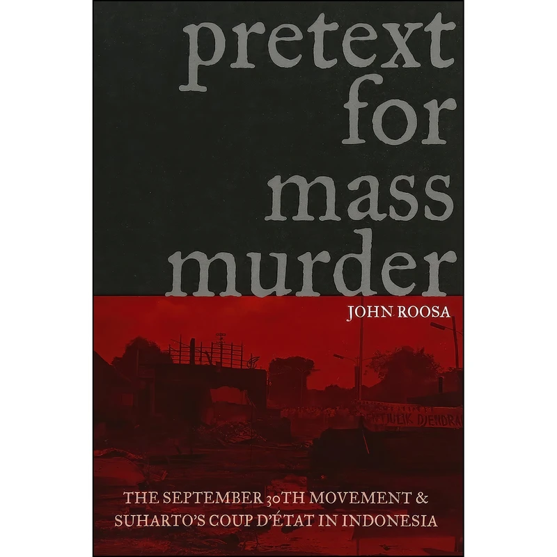 کتاب Pretext for Mass Murder اثر John Roosa انتشارات University of Wisconsin Press