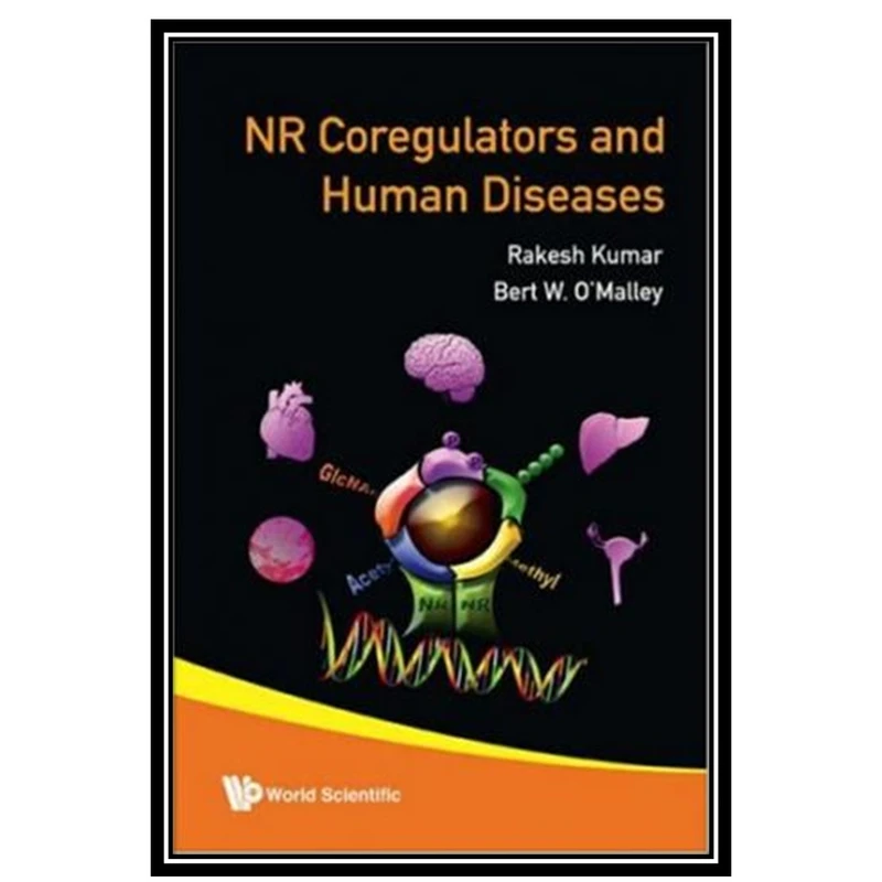 کتاب Nuclear Receptor Coregulators And Human Diseases اثر جمعی از نویسندگان انتشارات مؤلفین طلایی
