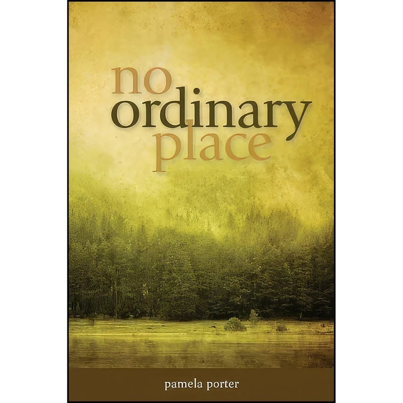 کتاب No Ordinary Place اثر Pamela Paige Porter انتشارات Ronsdale Press