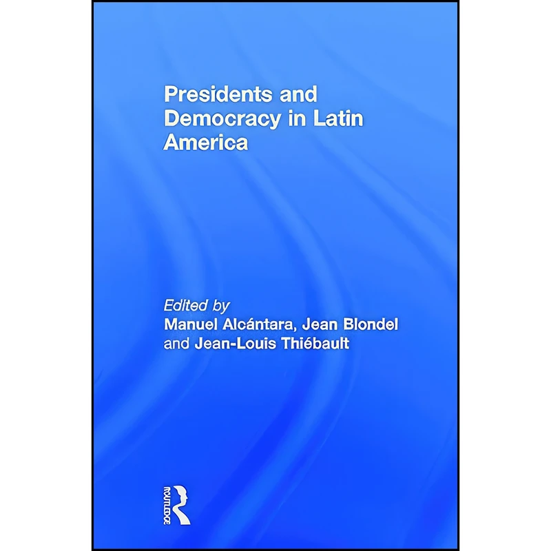 کتاب Presidents and Democracy in Latin America اثر جمعي از نويسندگان انتشارات Routledge