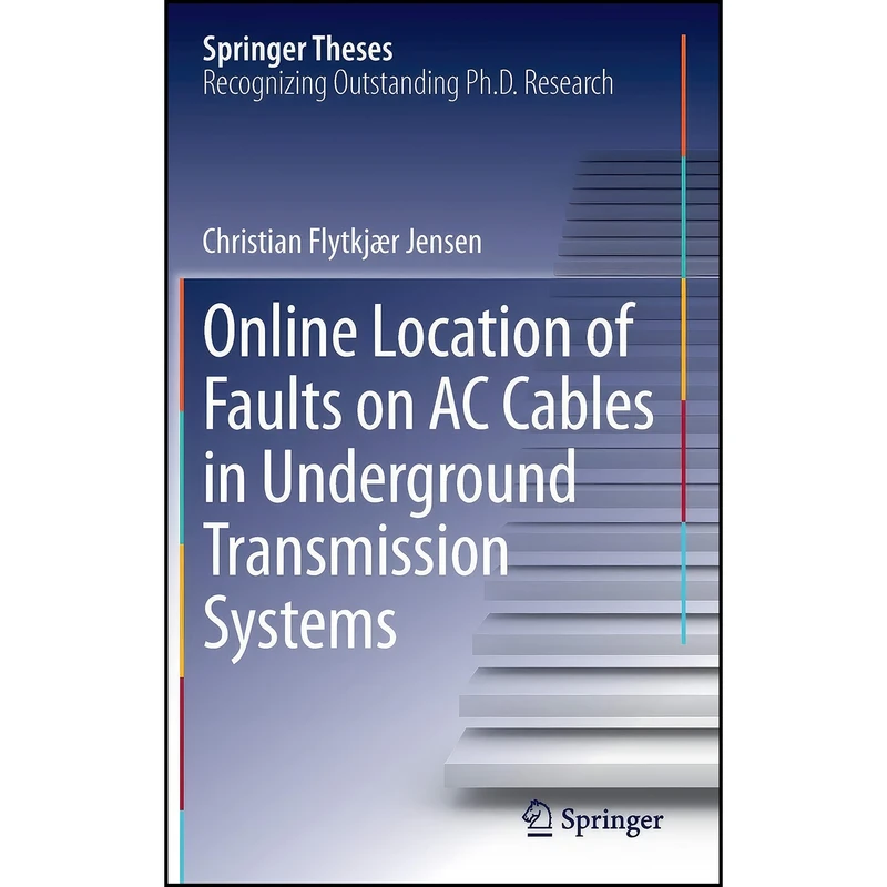 کتاب Online Location of Faults on AC Cables in Underground Transmission Systems  اثر Christian Flytkj&aelig;r Jensen انتشارات Springer