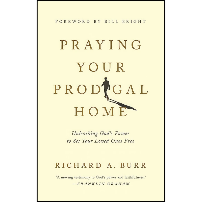 کتاب Praying Your Prodigal Home اثر Richard A. Burr and Bill Bright انتشارات Wingspread