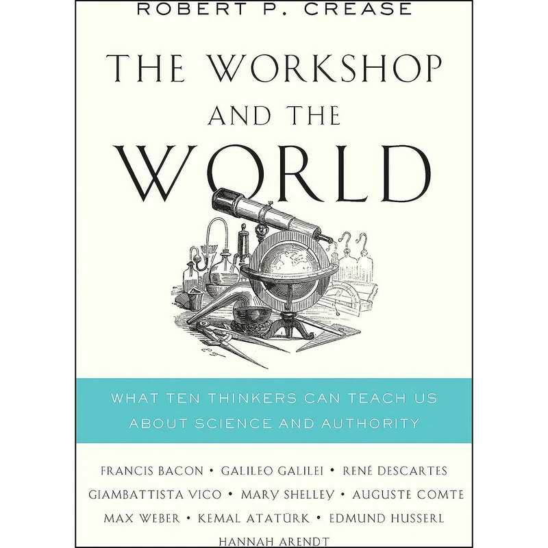 کتاب The Workshop and the World اثر Robert P. Crease انتشارات W. W. Norton & Company