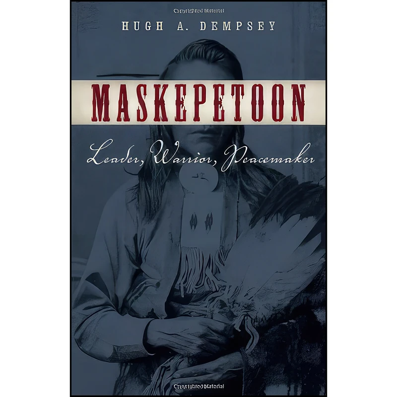 کتاب Maskepetoon اثر Hugh A. Dempsey انتشارات Heritage House Publishing
