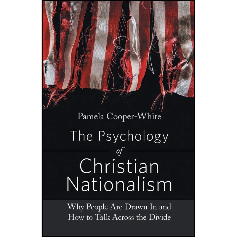 کتاب The Psychology of Christian Nationalism اثر Pamela Cooper-White انتشارات Fortress Press