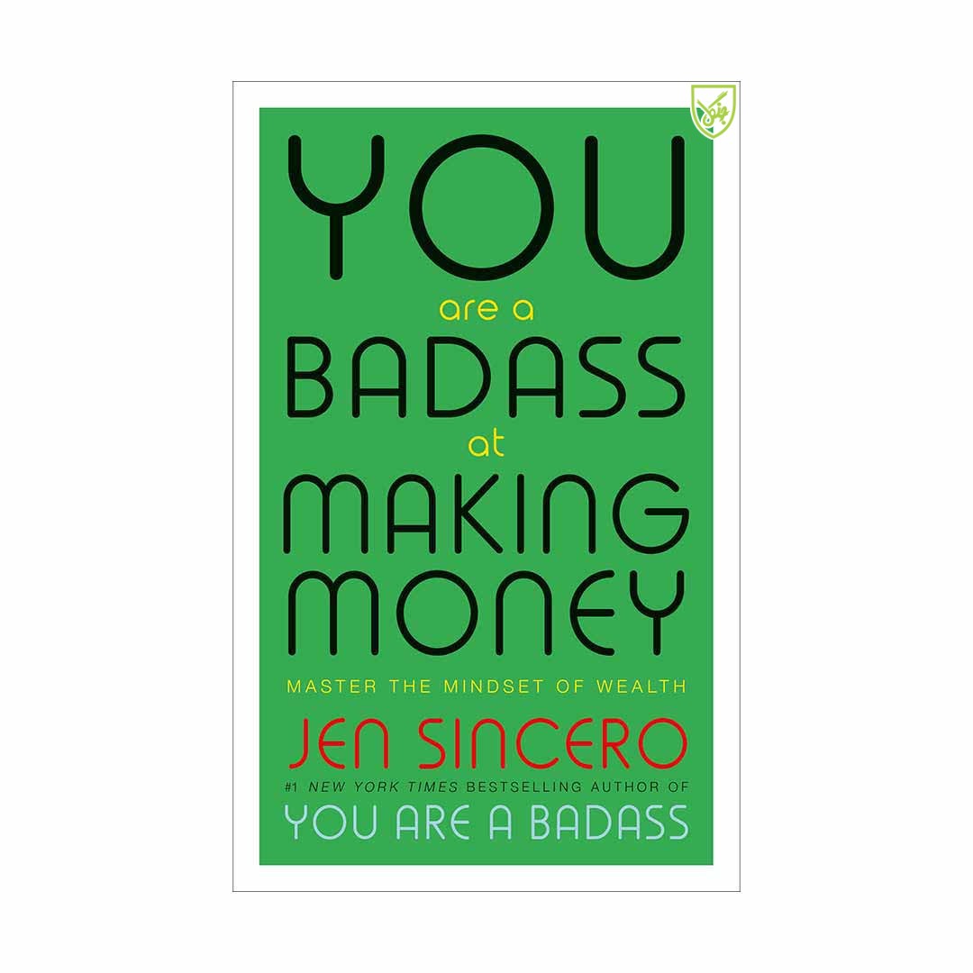 کتاب You Are a Badass at Making Money اثر Jen Sincero انتشارات جنگل 