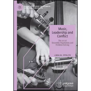کتاب Music, Leadership and Conflict اثر Linda M. Ippolito انتشارات Palgrave Macmillan