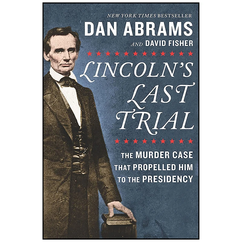 کتاب Lincoln s Last Trial اثر David Fisher and Dan Abrams انتشارات Hanover Square Press