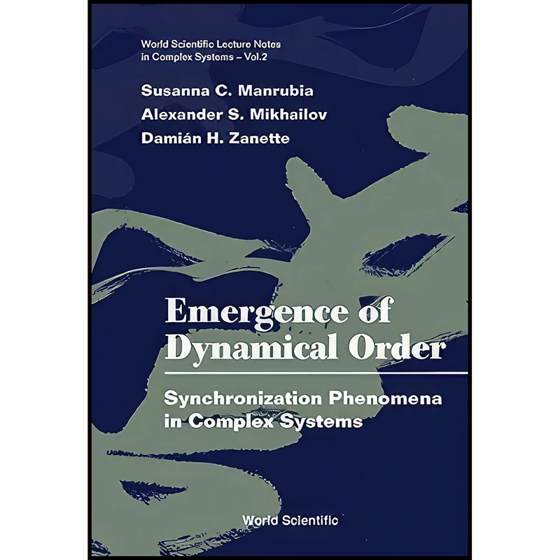 کتاب Emergence of Dynamical Order اثر جمعي از نويسندگان انتشارات World Scientific Pub Co Inc