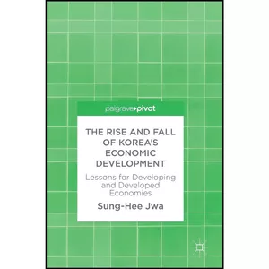 کتاب The Rise and Fall of Korea’s Economic Development اثر Sung-Hee Jwa انتشارات Palgrave Macmillan