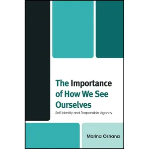 کتاب The Importance of How We See Ourselves اثر Marina Oshana انتشارات Lexington Books