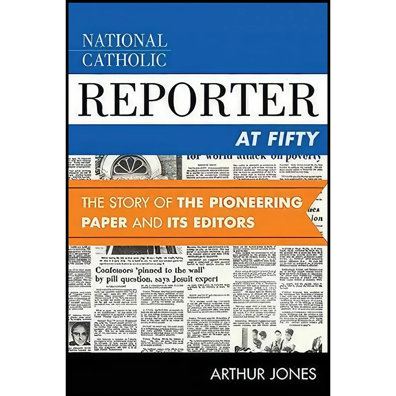کتاب National Catholic Reporter at Fifty اثر Arthur Jones انتشارات Rowman Littlefield Publishers