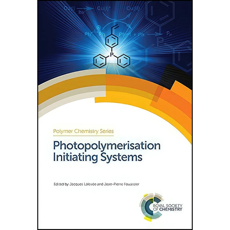 کتاب Photopolymerisation Initiating Systems  اثر جمعي از نويسندگان انتشارات Royal Society of Chemistry