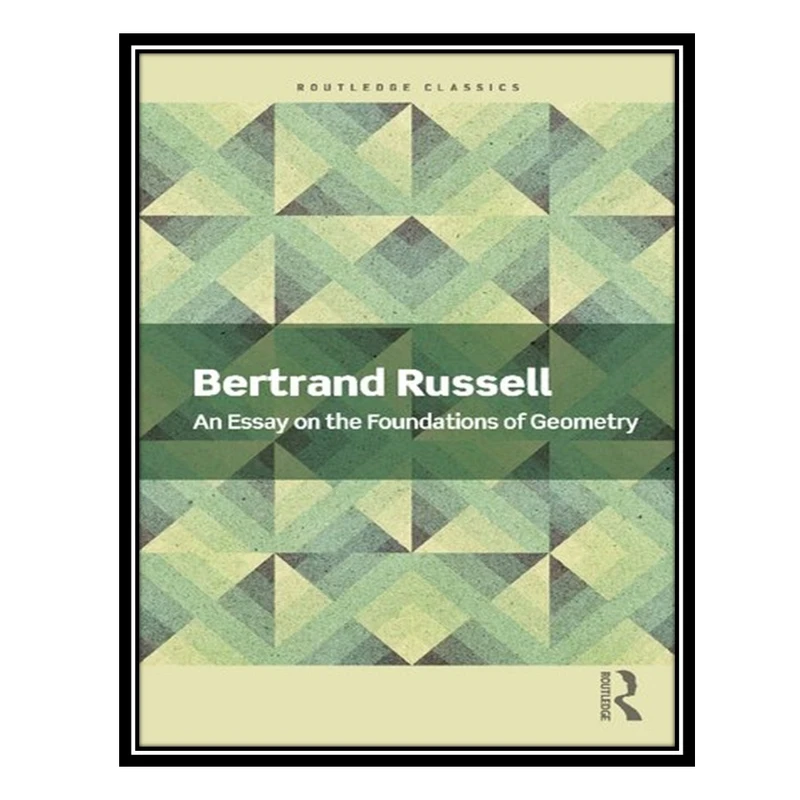 کتاب An Essay on the Foundations of Geometry اثر Bertrand Russell انتشارات مؤلفین طلایی