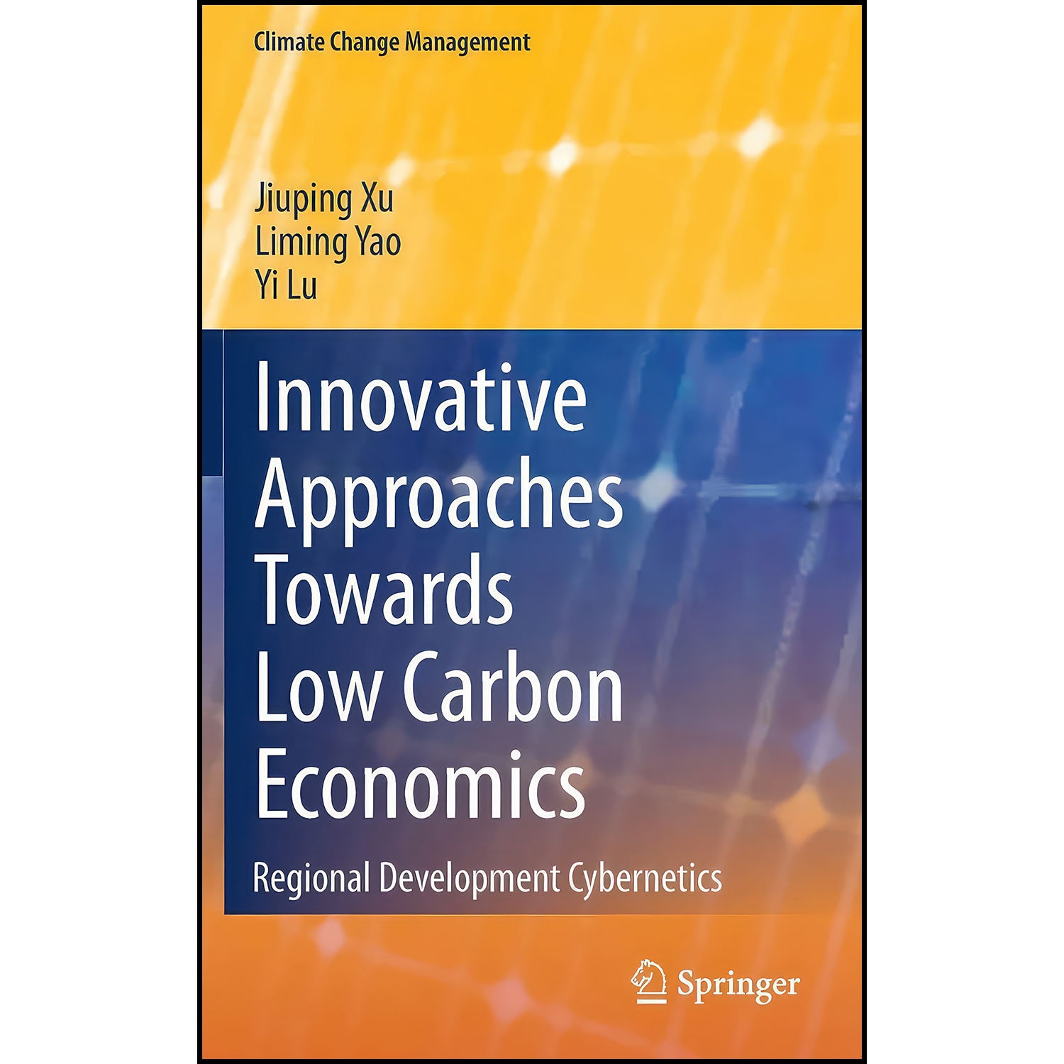 کتاب Innovative Approaches Towards Low Carbon Economics اثر Jiuping Xu and Liming Yao and Yi Lu انتشارات Springer