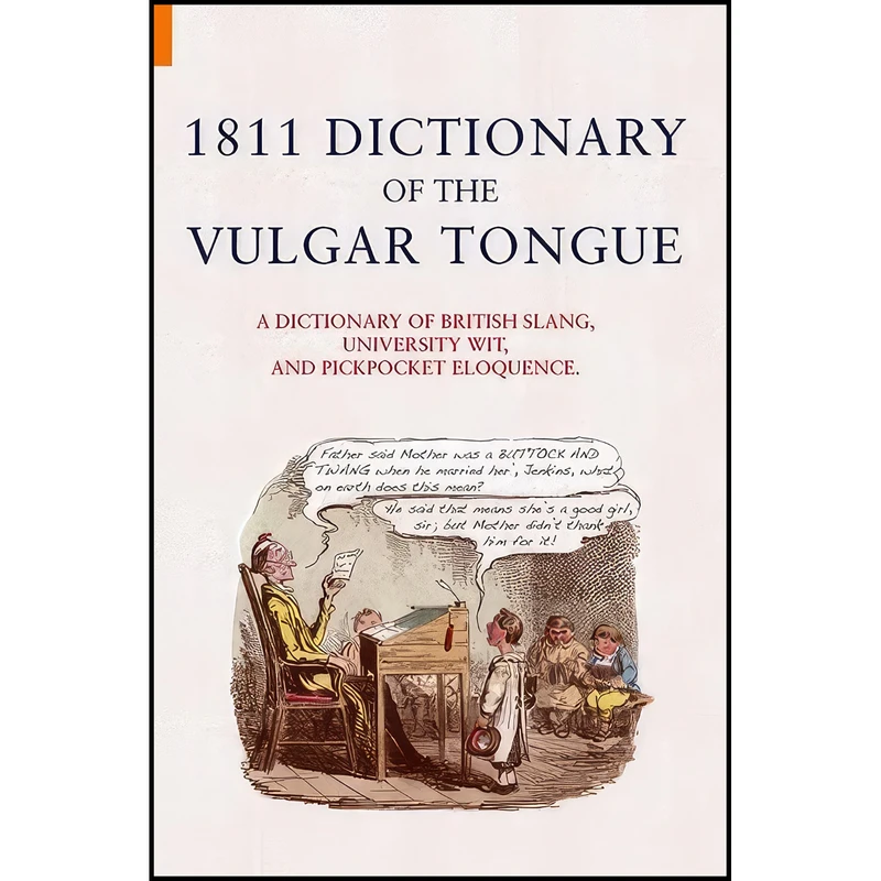 کتاب 1811 Dictionary of the Vulgar Tongue اثر جمعي از نويسندگان انتشارات Amberley Publishing