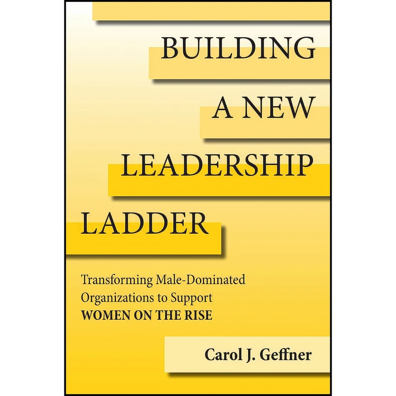 کتاب Building a New Leadership Ladder اثر Carol J. Geffner انتشارات The MIT Press