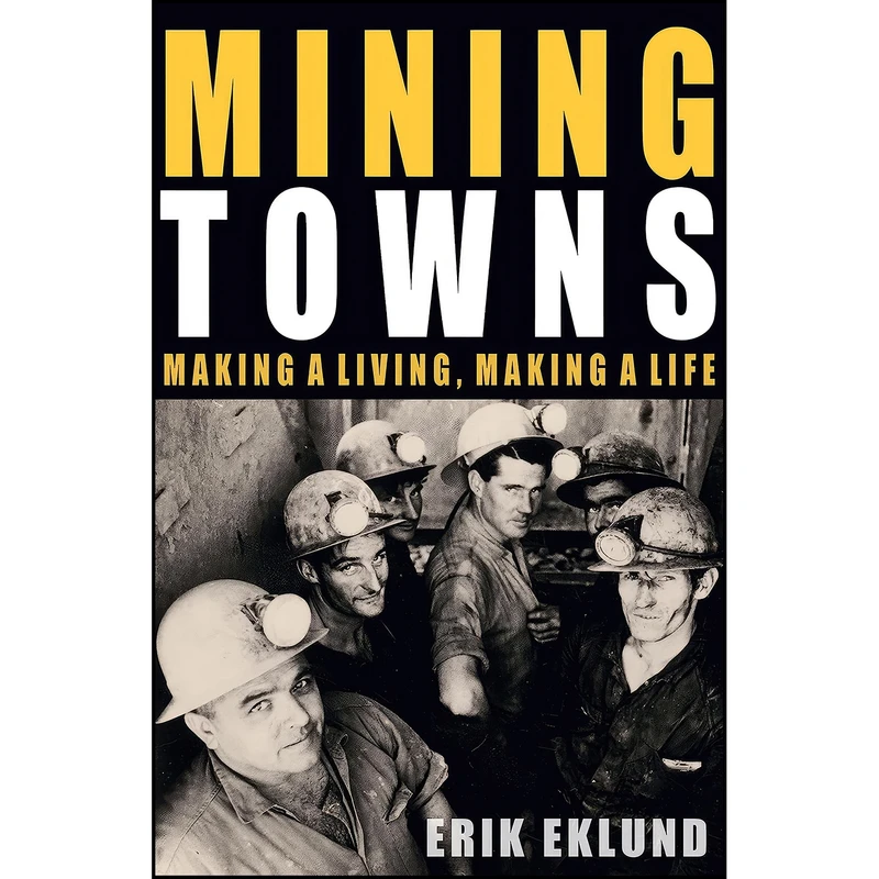 کتاب Mining Towns اثر Erik Carl Eklund انتشارات University of New South Wales Press