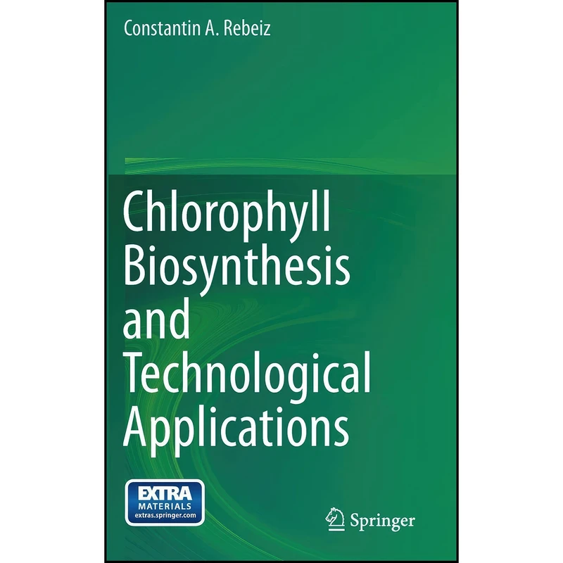 کتاب Chlorophyll Biosynthesis and Technological Applications اثر Constantin A. Rebeiz انتشارات Springer