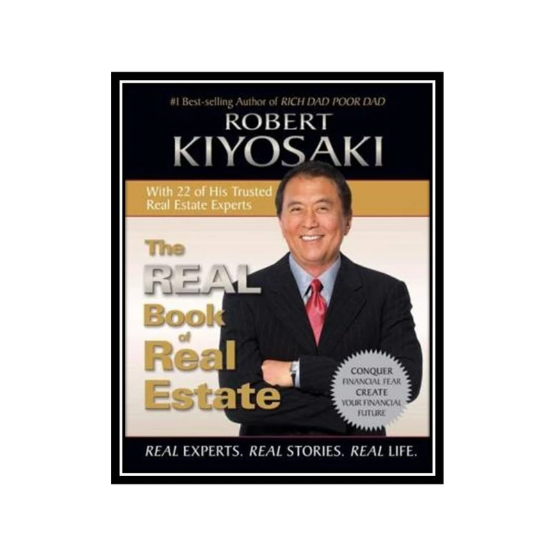 کتاب The Real Book of Real Estate: Real Experts. Real Stories. Real Life. اثر Robert T. Kiyosaki انتشارات مؤلفین طلایی