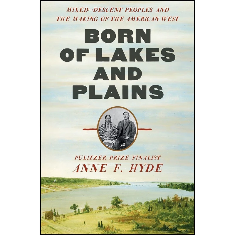 کتاب Born of Lakes and Plains اثر Anne F. Hyde انتشارات W. W. Norton & Company