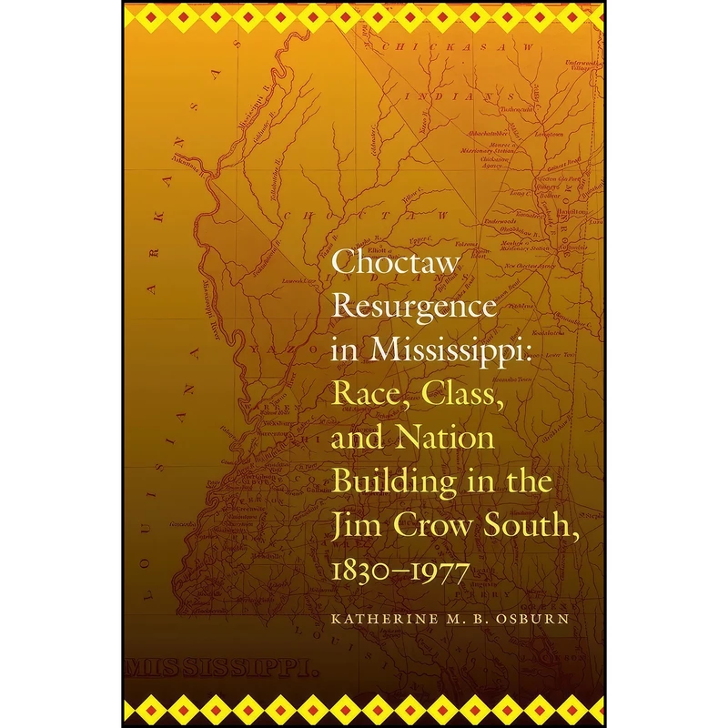 کتاب Choctaw Resurgence in Mississippi اثر Katherine Osburn MB انتشارات University of Nebraska Press