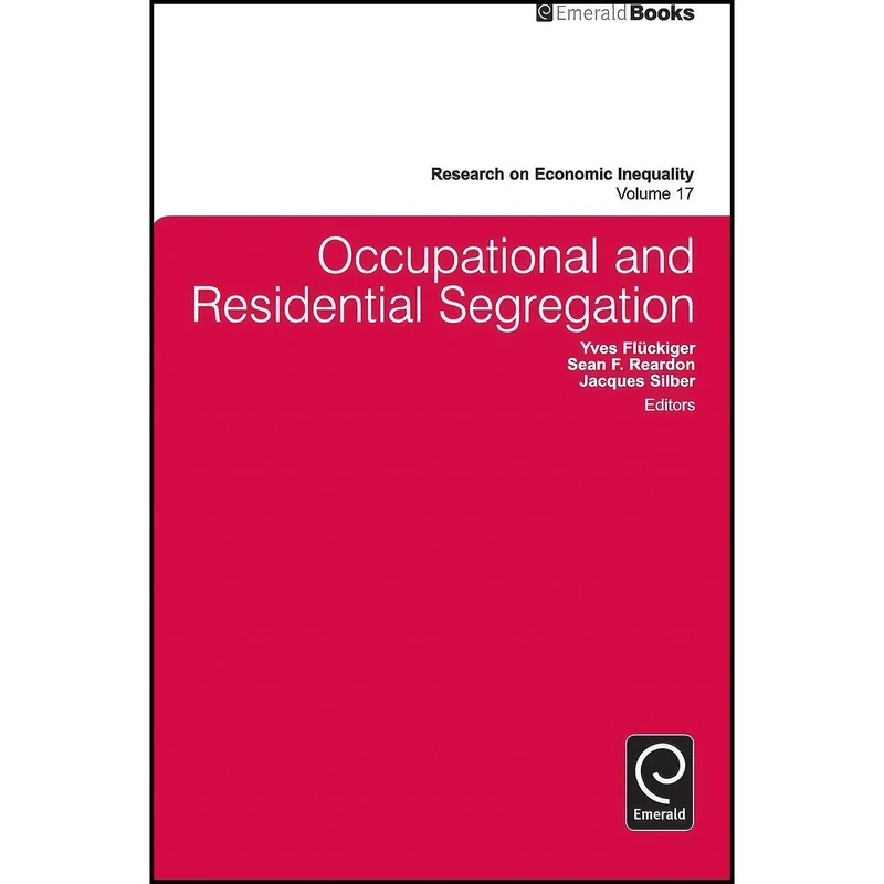 کتاب Occupational and Residential Segregation  اثر جمعي از نويسندگان انتشارات Emerald Publishing Limited