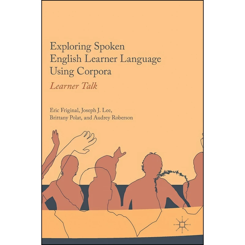 کتاب Exploring Spoken English Learner Language Using Corpora اثر جمعي از نويسندگان انتشارات Palgrave Macmillan