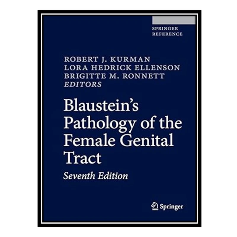 کتاب Blaustein's Pathology of the Female Genital Tract اثر جمعی از نویسندگان انتشارات مؤلفین طلایی
