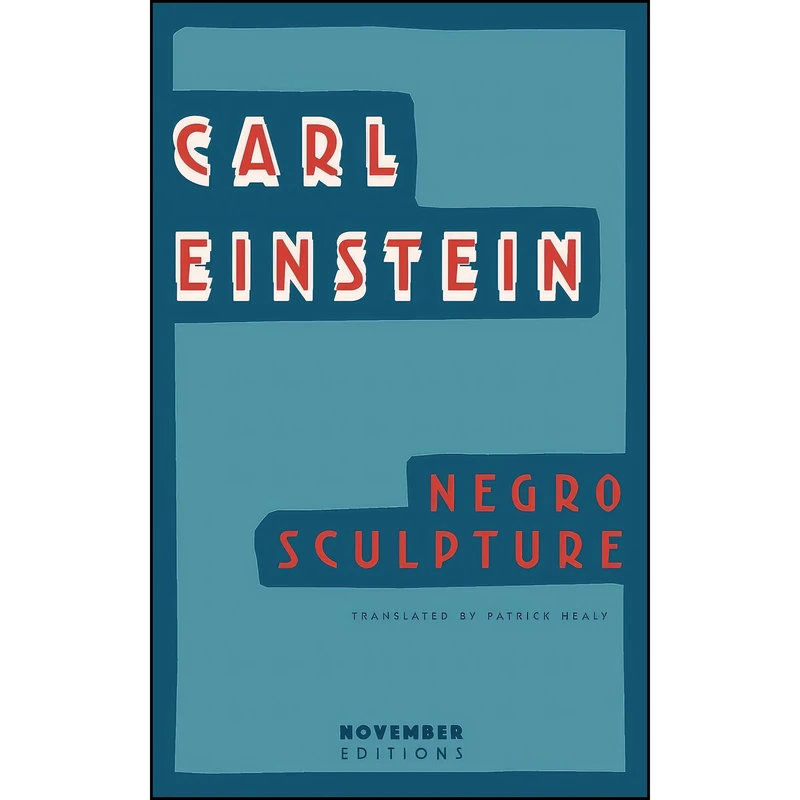 کتاب Negro Sculpture اثر Carl Einstein and Patrick Healy انتشارات تازه ها