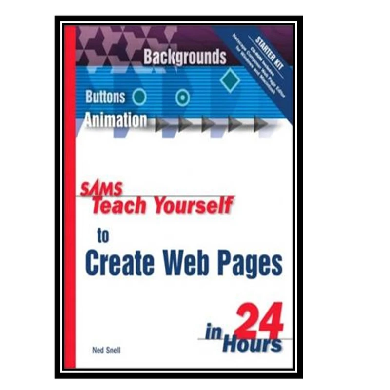 کتاب Sams Teach Yourself to Create Web Pages in 24 Hours (4th Edition) اثر Ned Snell انتشارات مؤلفین طلایی