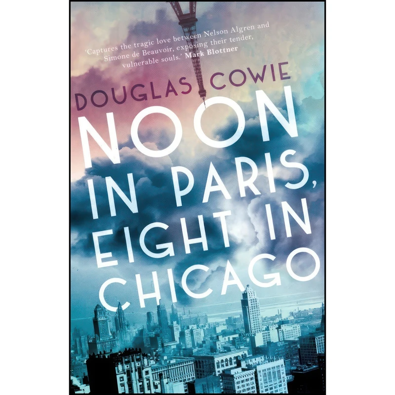 کتاب Noon in Paris, Eight in Chicago اثر Douglas Cowie انتشارات Myriad Editions