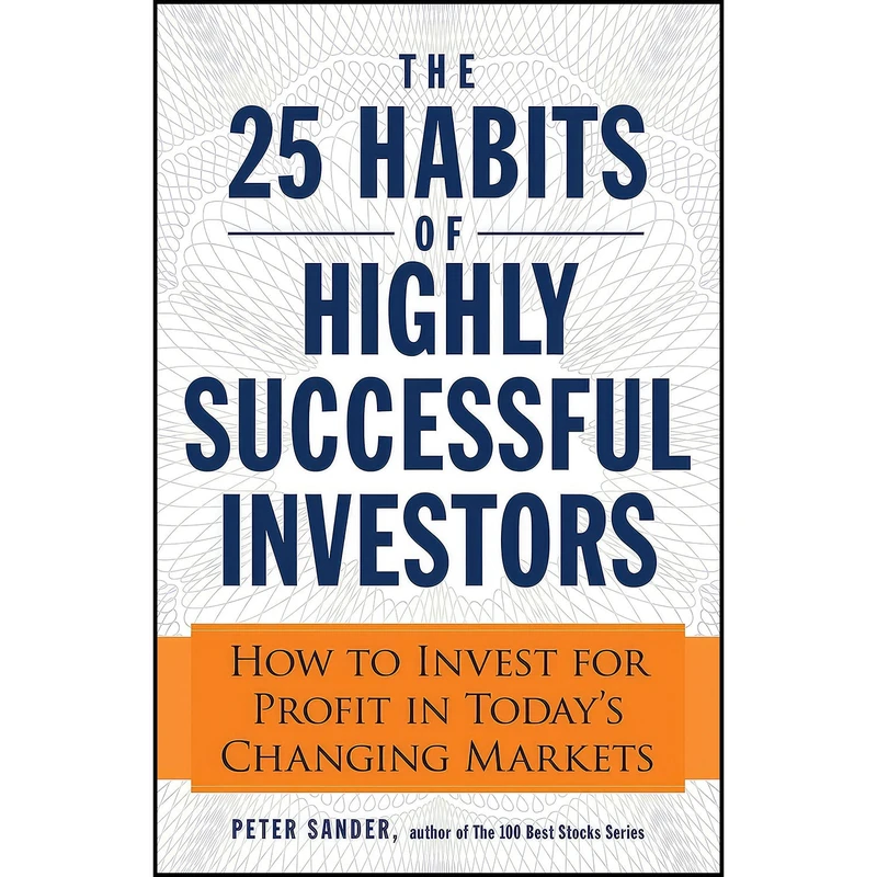 کتاب The 25 Habits of Highly Successful Investors اثر Peter J. Sander انتشارات Adams Media