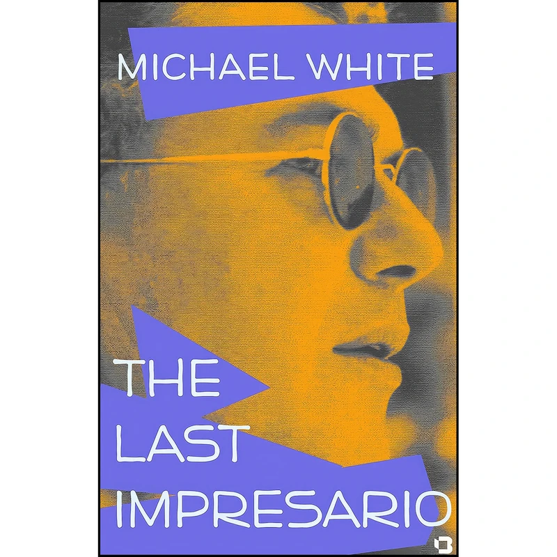 کتاب The Last Impresario اثر Michael White انتشارات BSB