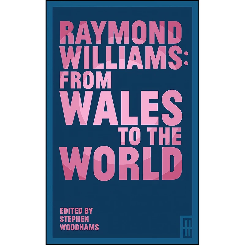کتاب Raymond Williams اثر Stephen Woodhams انتشارات Parthian Books