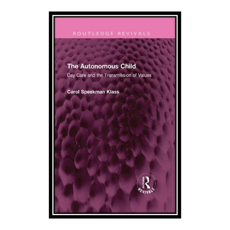 کتاب The Autonomous Child اثر Carol Speekman Klass انتشارات مؤلفین طلایی