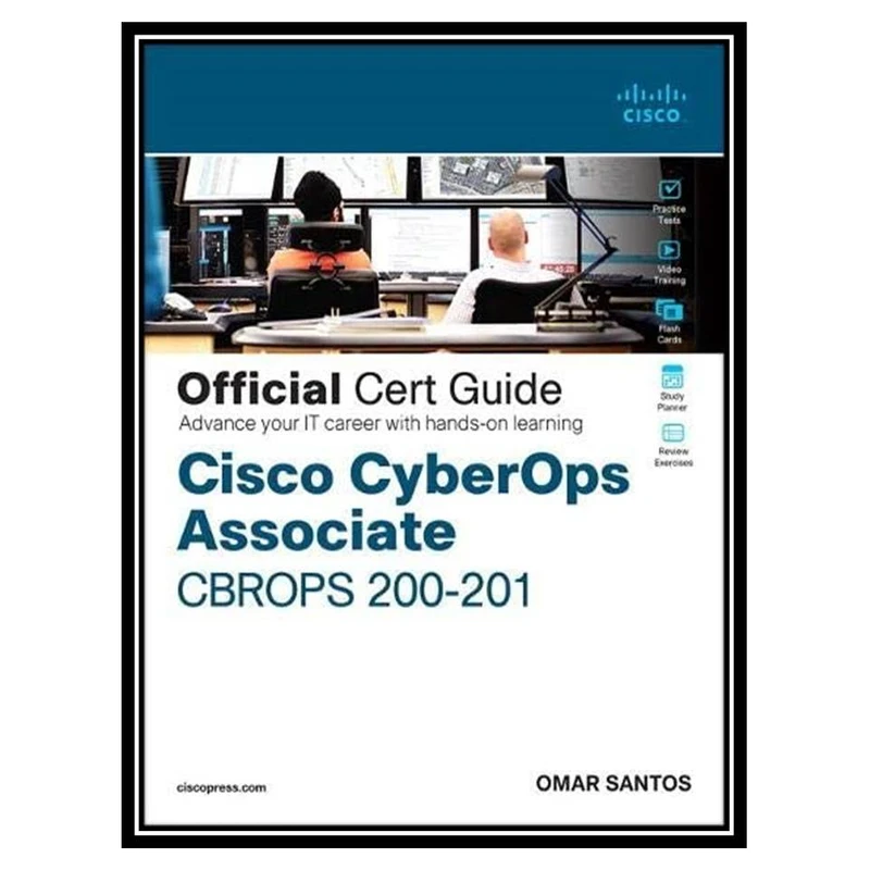 کتاب Cisco CyberOps Associate CBROPS 200-201 Official Cert Guide اثر Omar Santos انتشارات مؤلفین طلایی