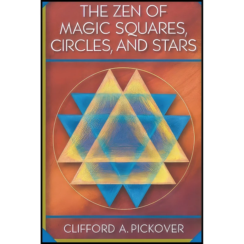 کتاب The Zen of Magic Squares, Circles, and Stars اثر Clifford A. Pickover انتشارات Princeton University Press