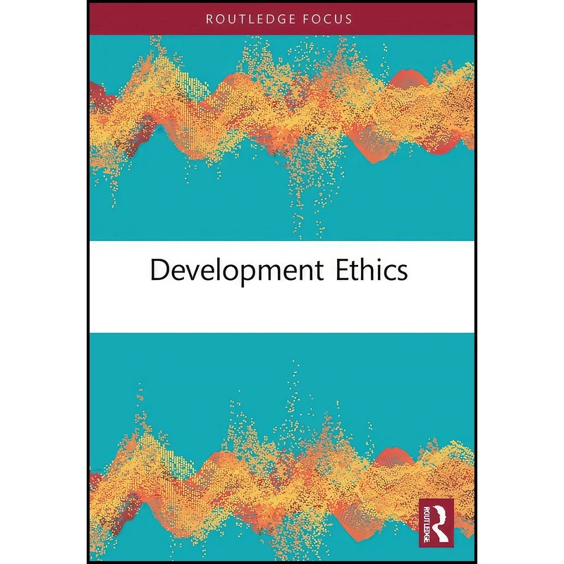 کتاب Development Ethics  اثر Asuncion Lera St. Clair and Des Gasper انتشارات Routledge