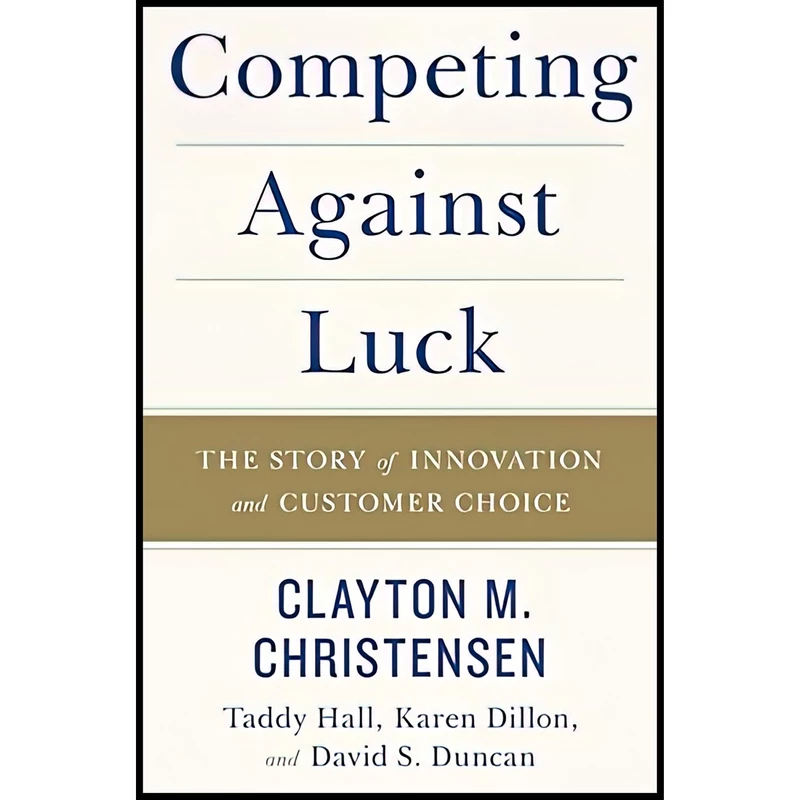 قیمت و خرید کتاب Competing Against Luck اثر جمعی از نویسندگان انتشارات  Harper Business