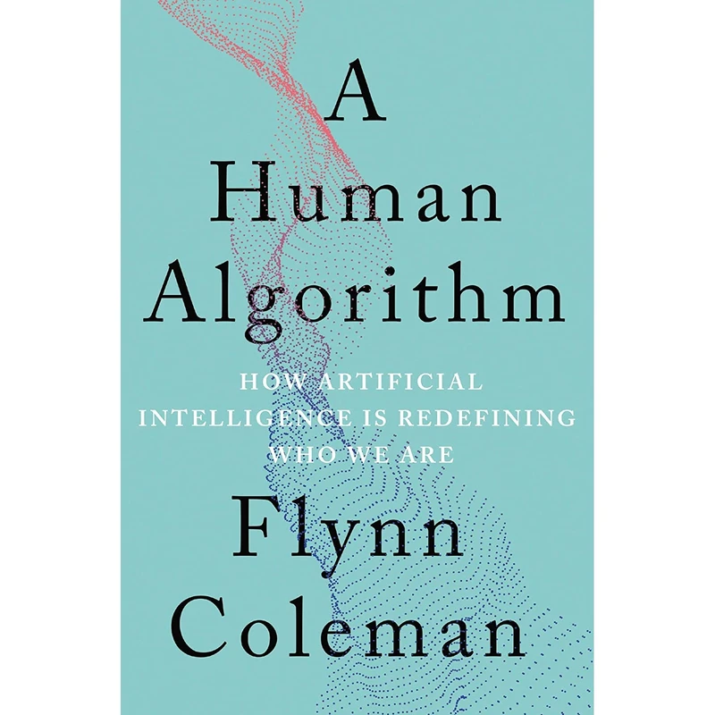 کتاب A Human Algorithm اثر Flynn Coleman انتشارات Counterpoint