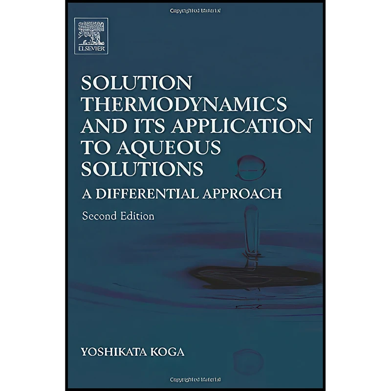 کتاب Solution Thermodynamics and Its Application to Aqueous Solutions اثر Yoshikata Koga انتشارات Elsevier Science