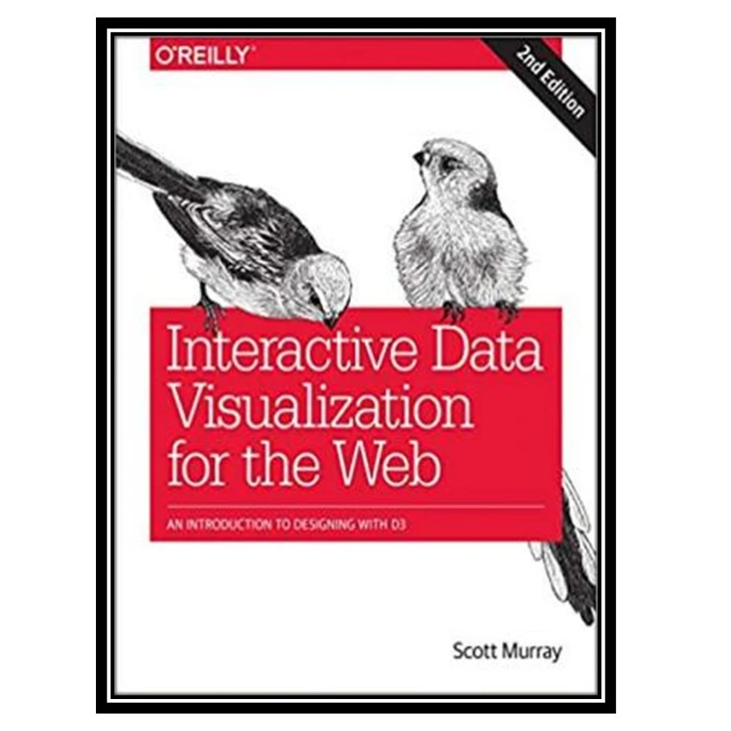 کتاب Interactive Data Visualization for the Web: An Introduction to Designing with D3 اثر Scott Murray انتشارات مؤلفین طلایی