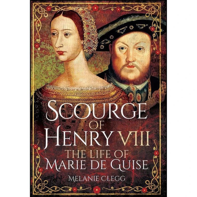 کتاب Scourge of Henry VIII اثر Melanie Clegg انتشارات Pen and Sword History