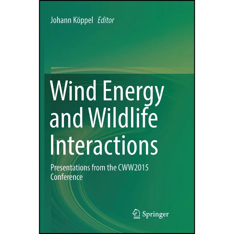 کتاب Wind Energy and Wildlife Interactions اثر Johann Koppel انتشارات Springer