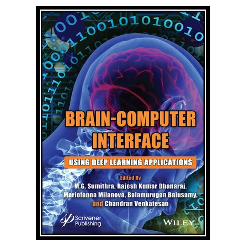 کتاب Brain-Computer Interface: Using Deep Learning Applications اثر جمعی از نویسندگان انتشارات مؤلفین طلایی
