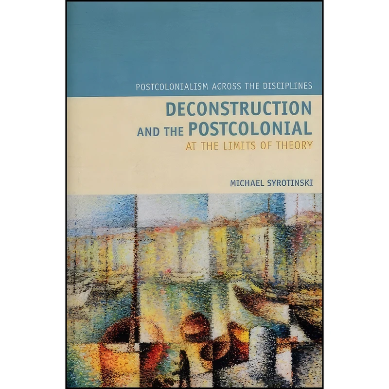 کتاب Deconstruction and the Postcolonial اثر Michael Syrotinski انتشارات Liverpool University Press